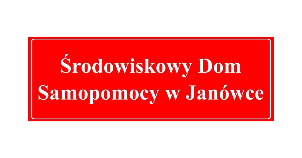 Środowiskowy Dom Samopomocy w Janówce